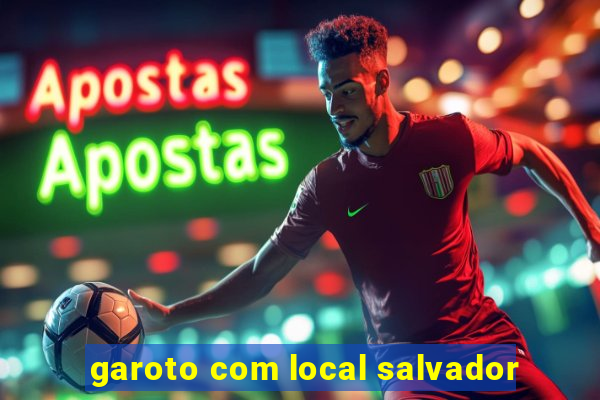 garoto com local salvador